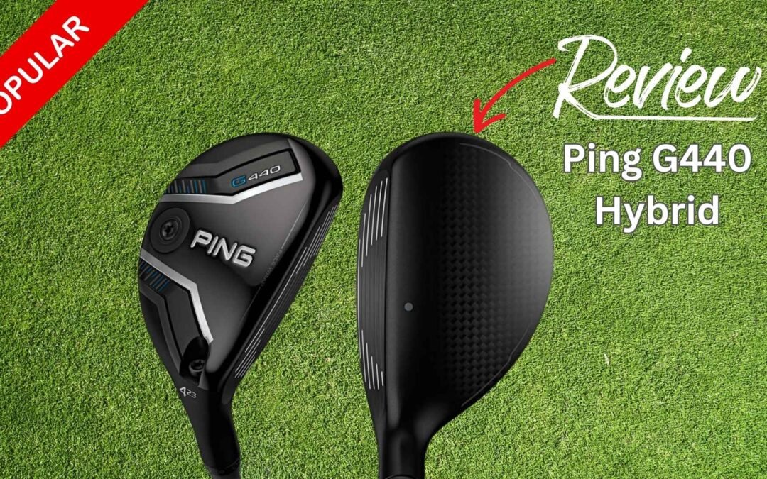 รีวิวไม้ไฮบริด PING G440: สิ่งที่คุณควรรู้ก่อนตัดสินใจซื้อ